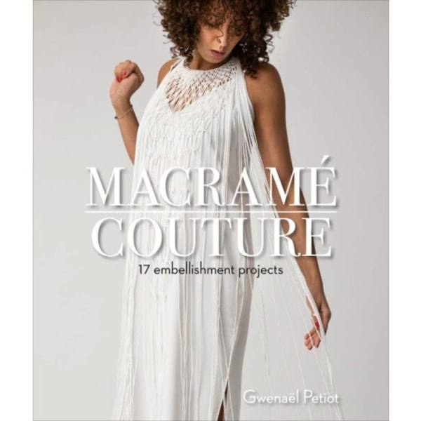 Macramé Couture : 17 Embellishment Projects (häftad, eng)