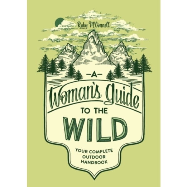 A Woman's Guide to the Wild (häftad, eng)