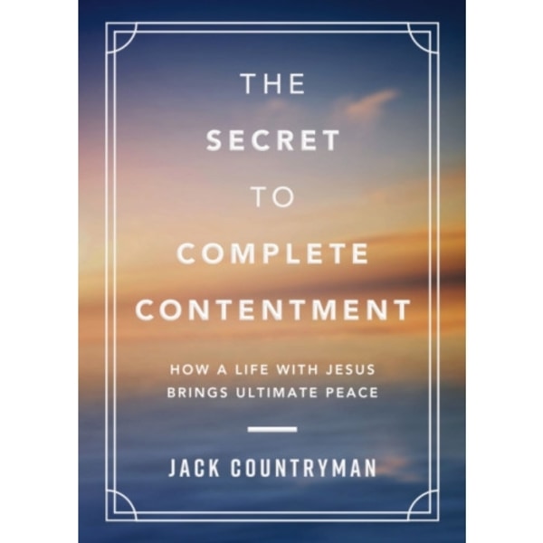 The Secret to Complete Contentment (inbunden, eng)
