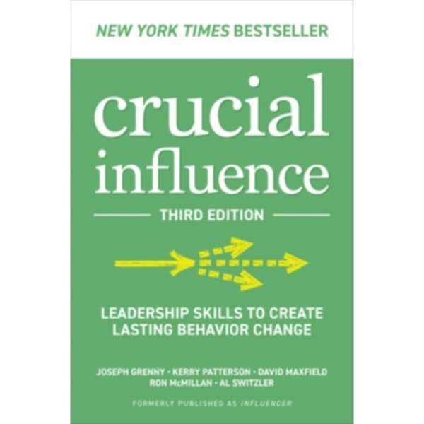 Crucial Influence, Third Edition: Leadership Skills to Create Lasting Behavior Change (inbunden, eng)
