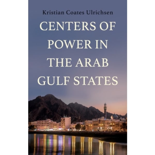 Centers of Power in the Arab Gulf States (inbunden, eng)