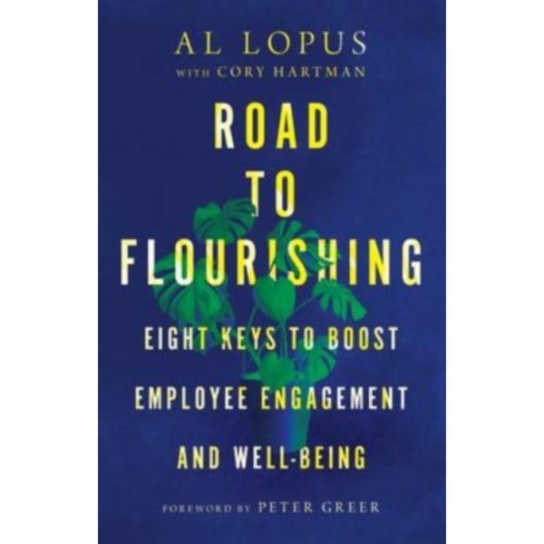 Road to Flourishing – Eight Keys to Boost Employee Engagement and Well–Being (inbunden, eng)