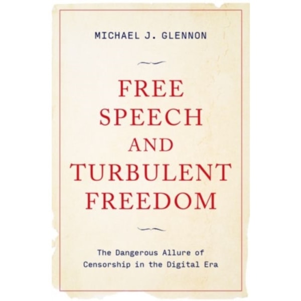 Free Speech and Turbulent Freedom (inbunden, eng)
