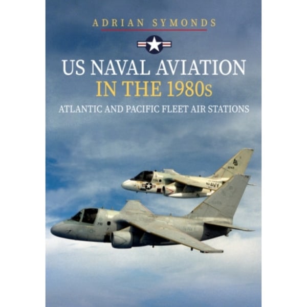 US Naval Aviation in the 1980s: Atlantic and Pacific Fleet Air Stations (häftad, eng)