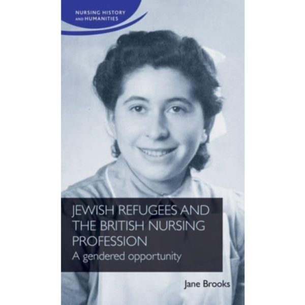 Jewish Refugees and the British Nursing Profession (inbunden, eng)
