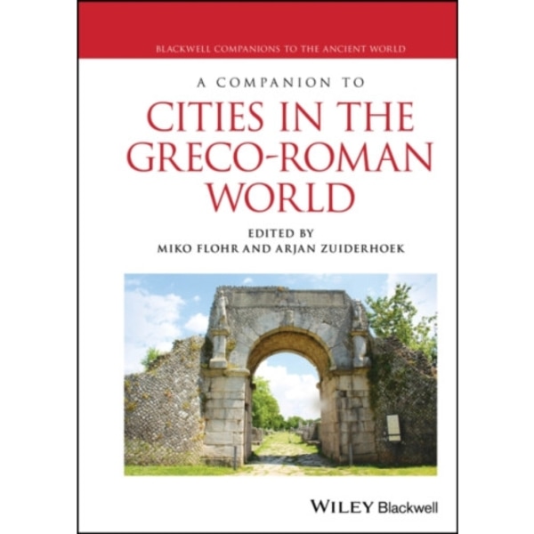 A Companion to Cities in the Greco-Roman World (inbunden, eng)