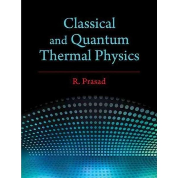 Classical and Quantum Thermal Physics (inbunden, eng)
