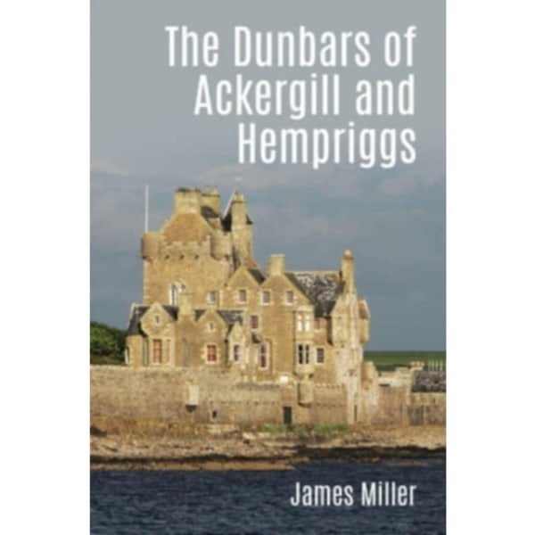 The Dunbars of Ackergill and Hempriggs (häftad, eng)
