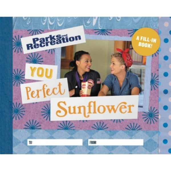 Parks and Recreation: You Perfect Sunflower (inbunden, eng)