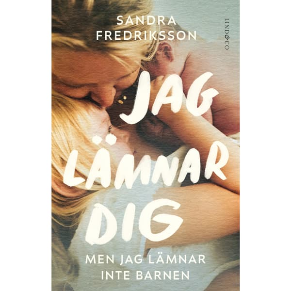 Jag lämnar dig men jag lämnar inte barnen (inbunden)
