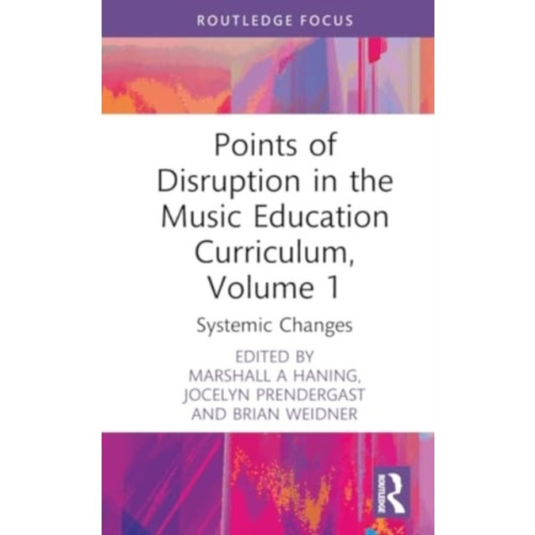 Points of Disruption in the Music Education Curriculum, Volume 1 (inbunden, eng)