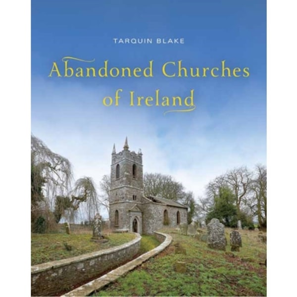 Abandoned Churches of Ireland (inbunden, eng)