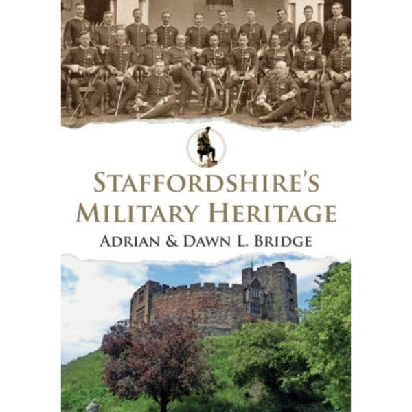 Staffordshire's Military Heritage (häftad, eng)
