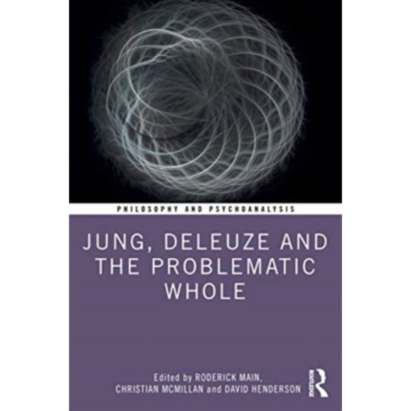 Jung, Deleuze, and the Problematic Whole (inbunden, eng)