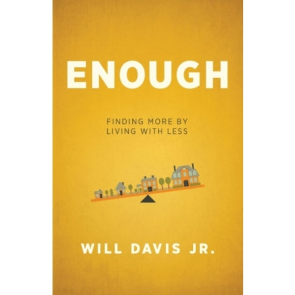 Enough – Finding More by Living with Less (häftad, eng)