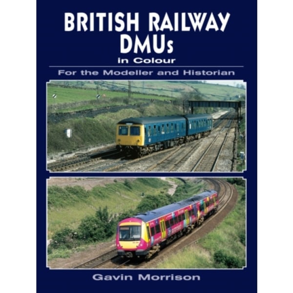 British Railway DMUs in Colour for the Modeller and Historian (häftad, eng)