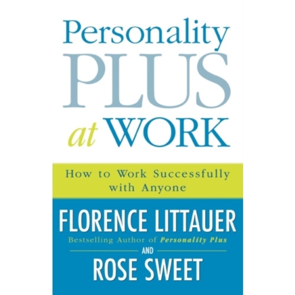 Personality Plus at Work – How to Work Successfully with Anyone (häftad, eng)