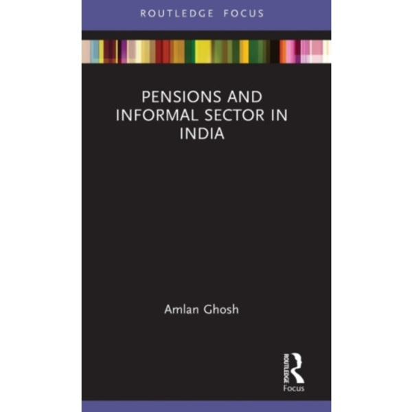 Pensions and Informal Sector in India (inbunden, eng)