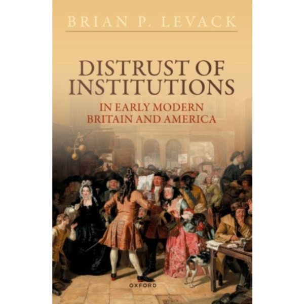Distrust of Institutions in Early Modern Britain and America (häftad, eng)