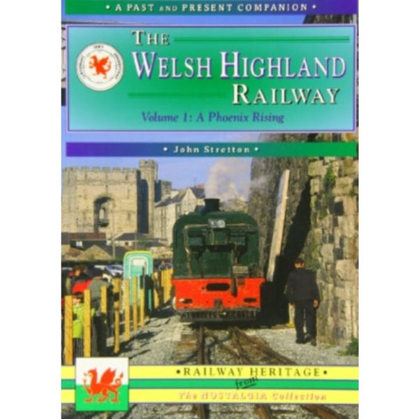 The Welsh Highland Railway Volume 1: A Phoenix Rising (A Past and Present Companion) (häftad, eng)