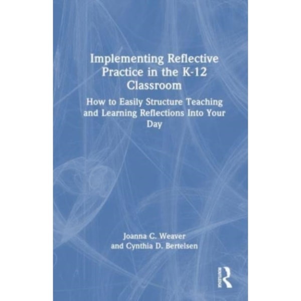Implementing Reflective Practice in the K–12 Classroom (häftad, eng)