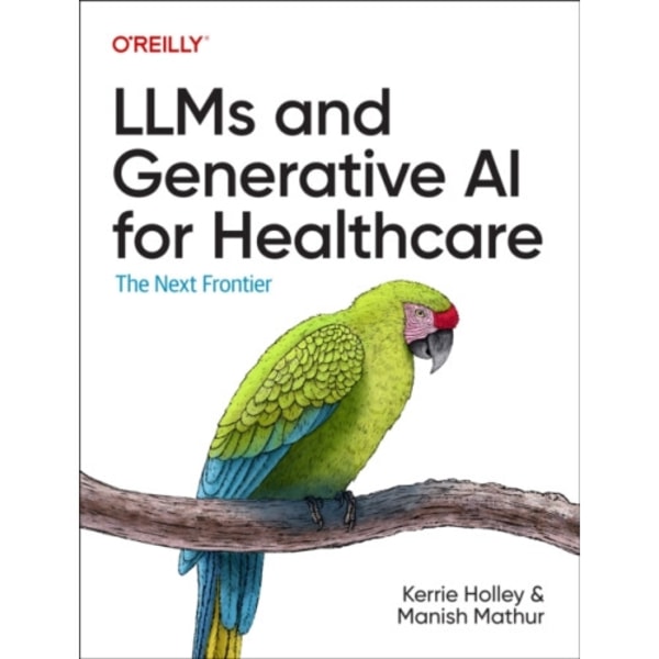 LLMs and Generative AI for Healthcare (häftad, eng)
