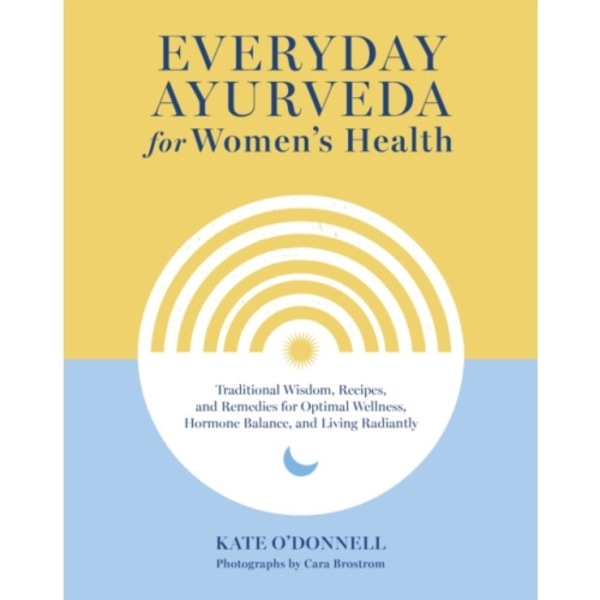 Everyday Ayurveda for Women's Health (inbunden, eng)