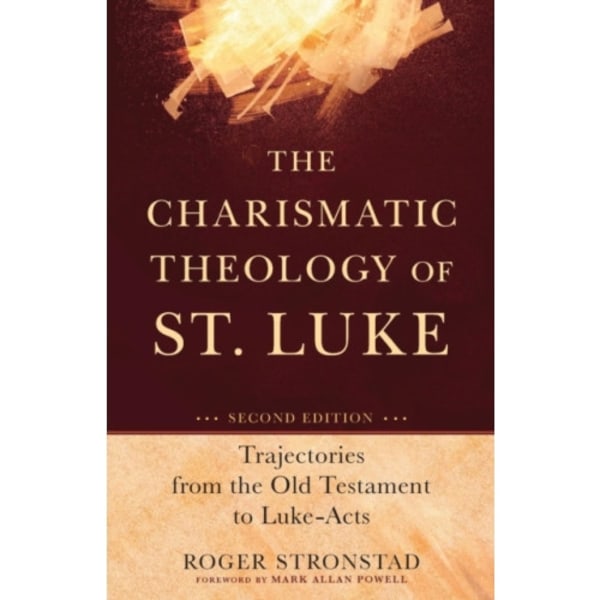 The Charismatic Theology of St. Luke – Trajectories from the Old Testament to Luke–Acts (häftad, eng)