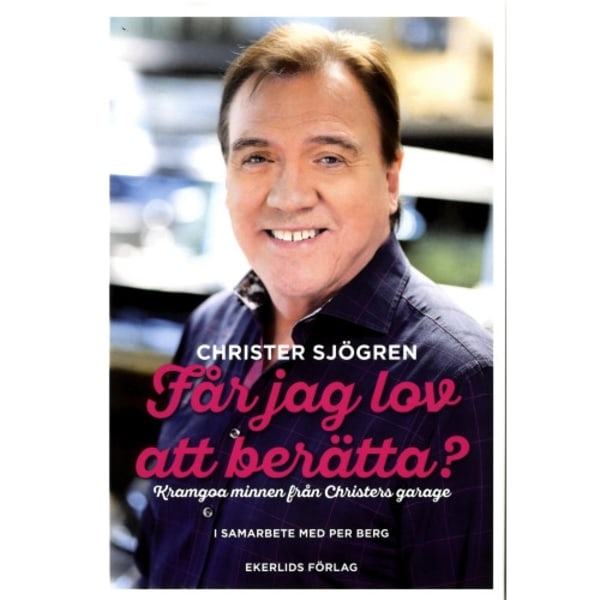 Får jag lov att berätta? : kramgoa minnen från Christers garage (inbunden)