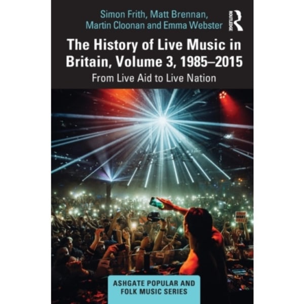 The History of Live Music in Britain, Volume III, 1985-2015 (häftad, eng)