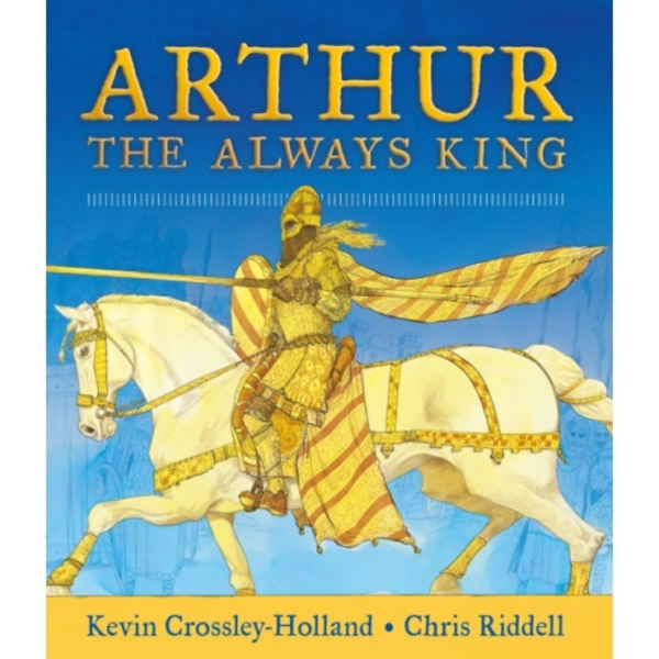 Arthur: The Always King (inbunden, eng)