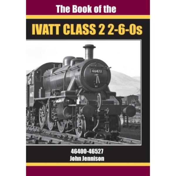 THE BOOK OF IVATT CLASS 2 2-6-0s (inbunden, eng)
