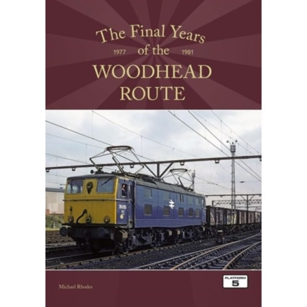 The Final Years of the Woodhead Route 1977-1981 (häftad, eng)