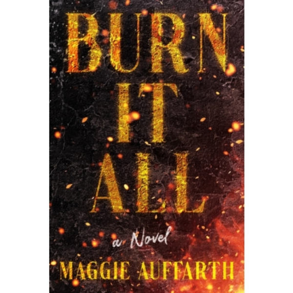 Burn It All (inbunden, eng)