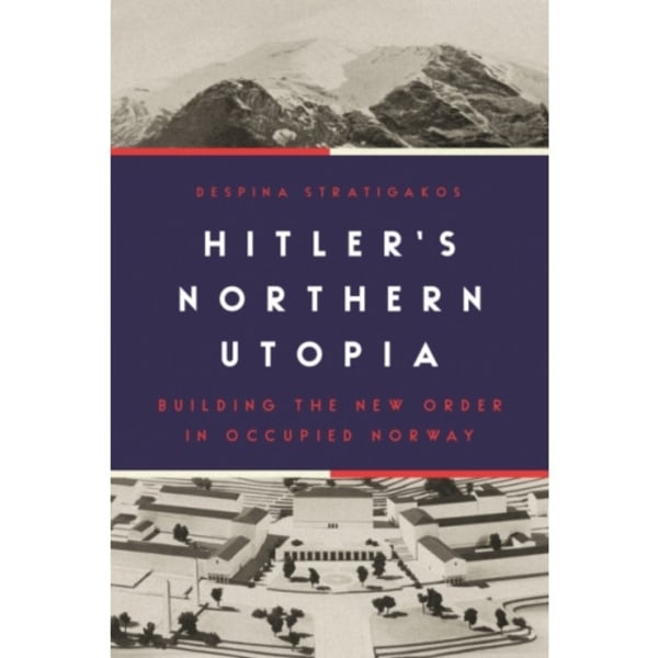 Hitler’s Northern Utopia (inbunden, eng)