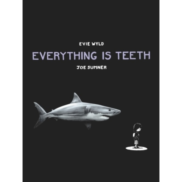 Everything is Teeth (inbunden, eng)
