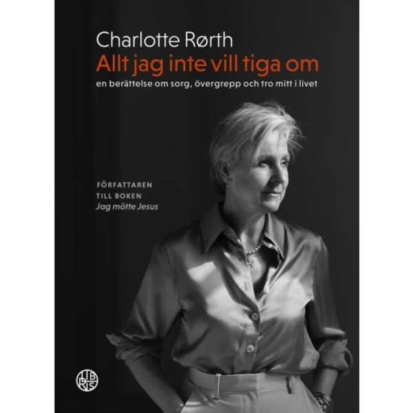 Allt jag inte vill tiga om : en berättelse om sorg, övergrepp och tro mitt i livet (inbunden)