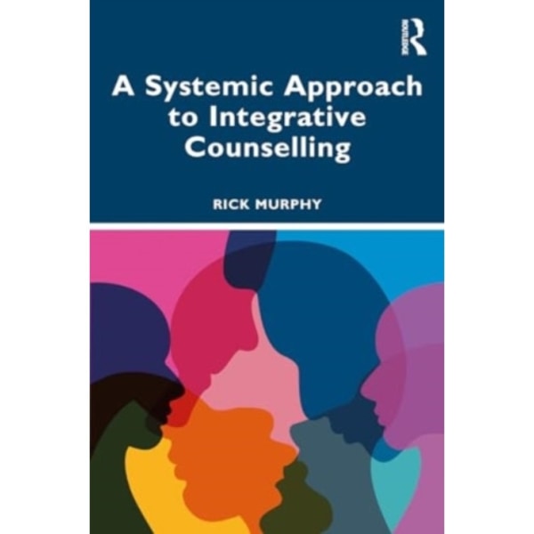 A Systemic Approach to Integrative Counselling (häftad, eng)