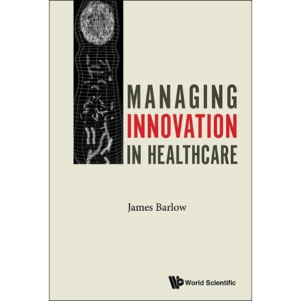 Managing Innovation In Healthcare (häftad, eng)