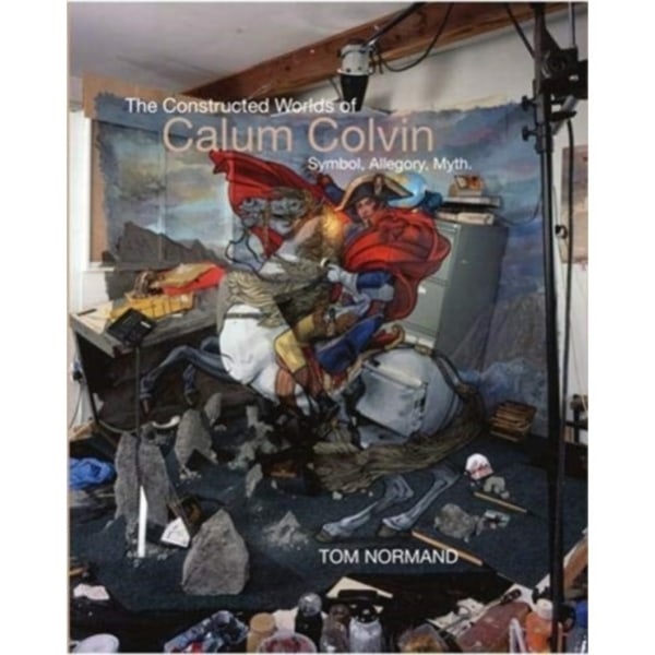 The Constructed Worlds of Calum Colvin (inbunden, eng)