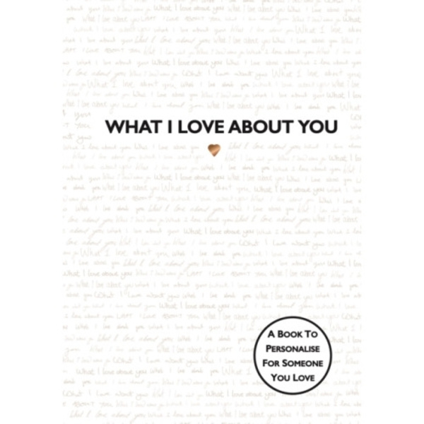 What I Love About You (inbunden, eng)