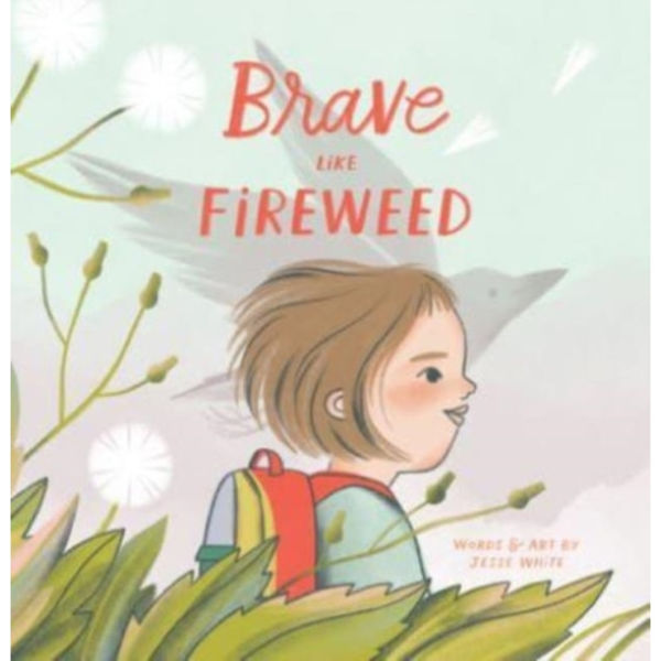 Brave Like Fireweed (inbunden, eng)