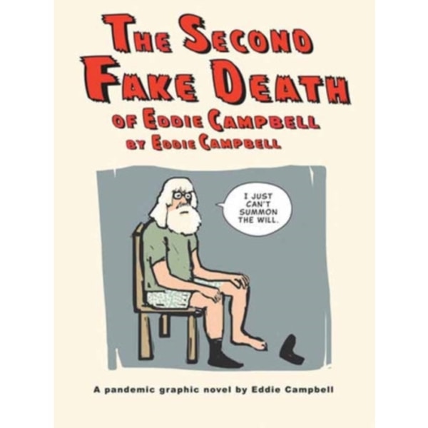The Second Fake Death of Eddie Campbell & The Fate of the Artist (inbunden, eng)