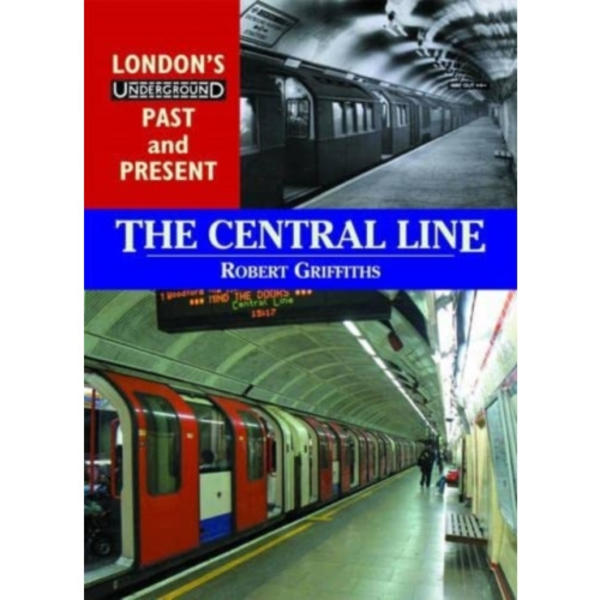 London's Underground Past and Present: The Central Line (häftad, eng)
