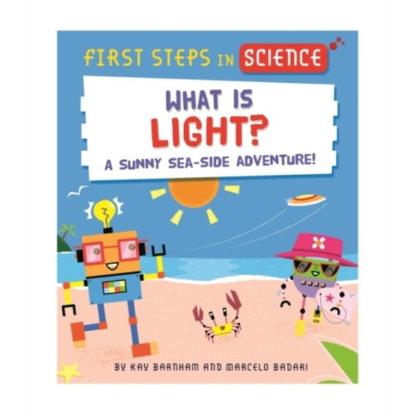 First Steps in Science: First Steps in Science: What is Light? (inbunden, eng)