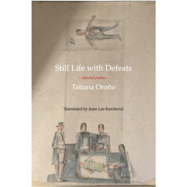 Still Life with Defeats: Selected Poems (häftad, eng)