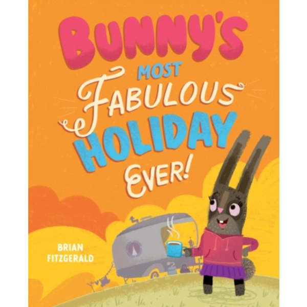 Bunny's Most Fabulous Holiday Ever! (inbunden, eng)