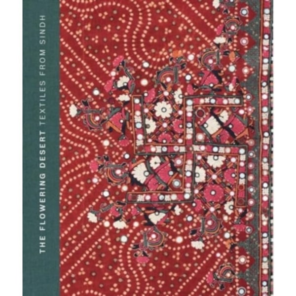 The Flowering Desert: Textiles From Sindh (inbunden, eng)