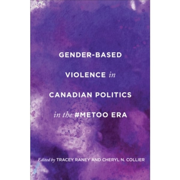 Gender-Based Violence in Canadian Politics in the #MeToo Era (inbunden, eng)