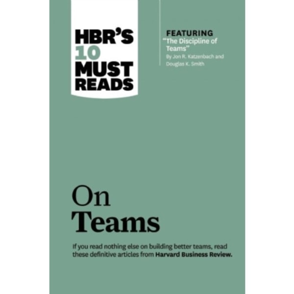 HBR's 10 Must Reads on Teams (with featured article "The Discipline of Teams," by Jon R. Katzenbach and Douglas K. Smith) (häftad, eng)